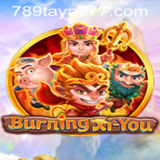 BurningXiYou: A Journey into the Mystical Realms of 789TAYA.COM